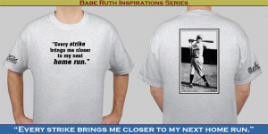 Babe Ruth Inspirations: "Every Strike"